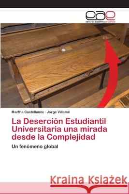 La Deserción Estudiantil Universitaria una mirada desde la Complejidad Castellanos, Martha 9786202814201 Editorial Academica Espanola