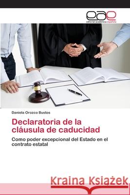 Declaratoria de la cláusula de caducidad Daniela Orozco Bustos 9786202814270 Editorial Academica Espanola