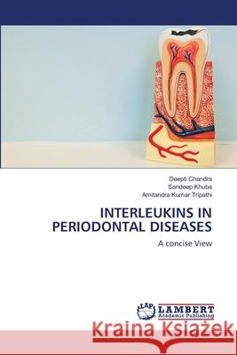 Interleukins in Periodontal Diseases Chandra, Deepti 9786202814515