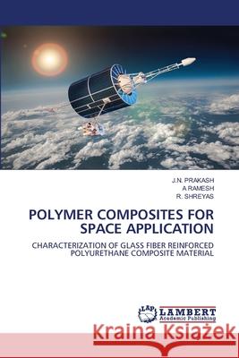 Polymer Composites for Space Application Prakash, J. N. 9786202814539 LAP Lambert Academic Publishing