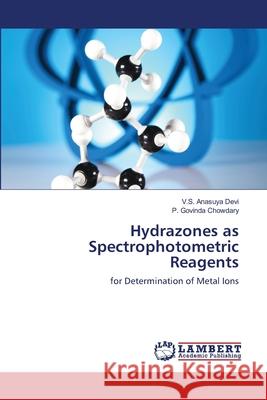 Hydrazones as Spectrophotometric Reagents V S Anasuya Devi, P Govinda Chowdary 9786202814553 LAP Lambert Academic Publishing