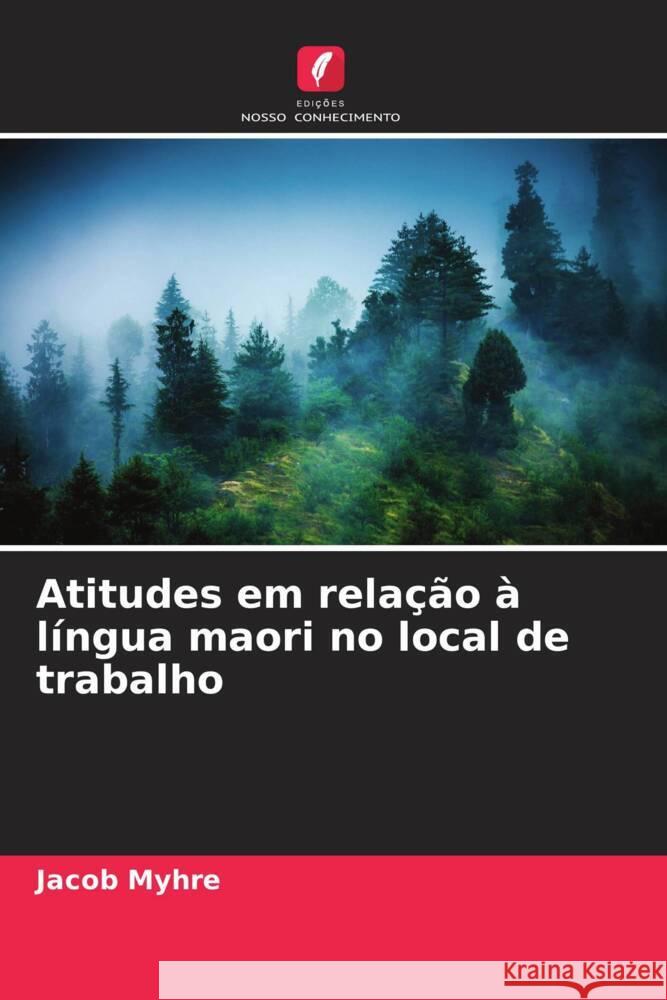 Atitudes em relação à língua maori no local de trabalho Myhre, Jacob 9786202814799 Edições Nosso Conhecimento