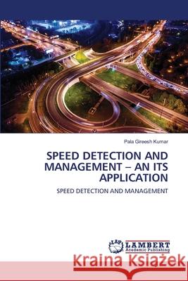 Speed Detection and Management - An Its Application Pala Gireesh Kumar 9786202814805