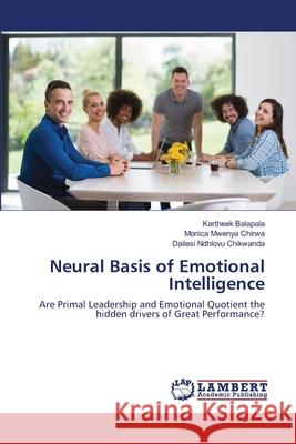 Neural Basis of Emotional Intelligence Kartheek Balapala, Monica Mwenya Chirwa, Dailesi Ndhlovu Chikwanda 9786202814935 LAP Lambert Academic Publishing