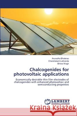 Chalcogenides for photovoltaic applications Anuradha Bhalerao, Chandrakant Lokhande, Bhiwa Wagh 9786202815086