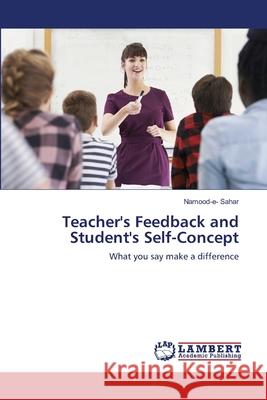 Teacher's Feedback and Student's Self-Concept Namood-E- Sahar 9786202815796 LAP Lambert Academic Publishing