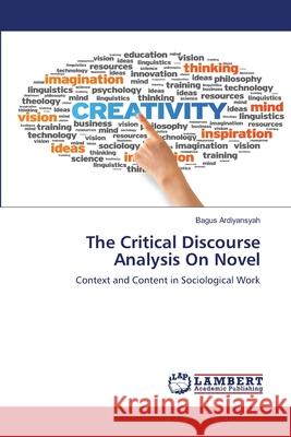 The Critical Discourse Analysis On Novel Bagus Ardiyansyah 9786202816267