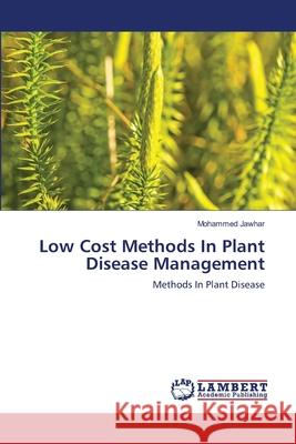 Low Cost Methods In Plant Disease Management Mohammed Jawhar 9786202816885 LAP Lambert Academic Publishing