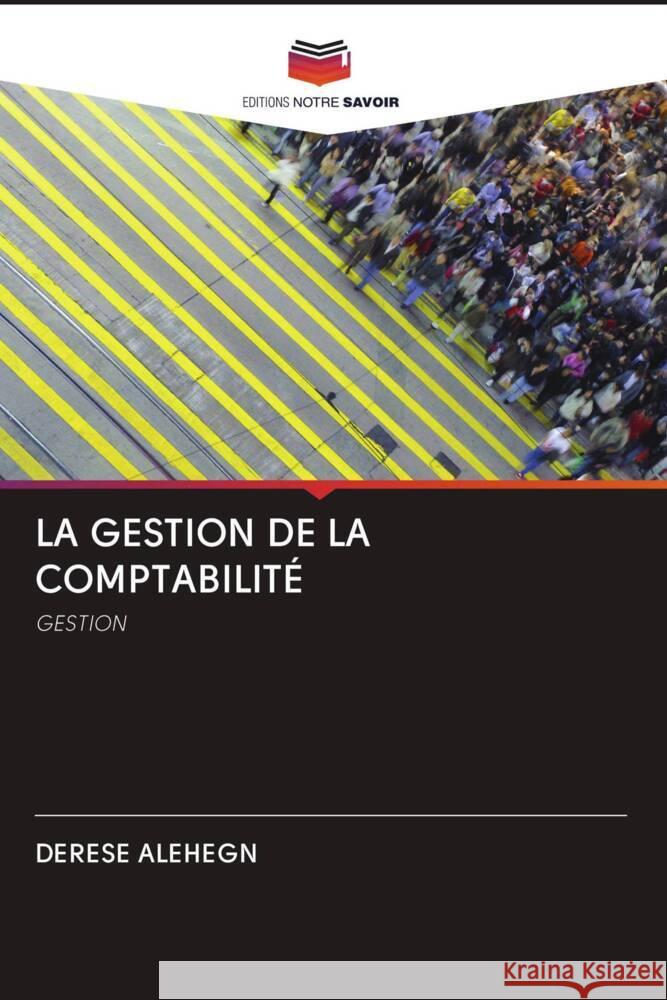 LA GESTION DE LA COMPTABILITÉ Alehegn, Derese 9786202817509 Editions Notre Savoir