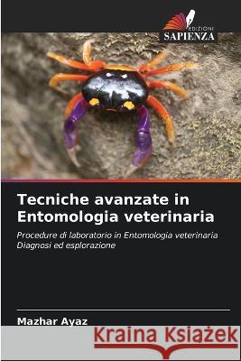 Tecniche avanzate in Entomologia veterinaria Mazhar Ayaz 9786202817974 Edizioni Sapienza