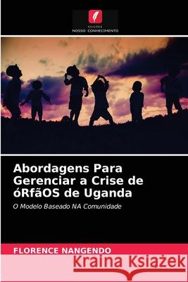 Abordagens Para Gerenciar a Crise de óRfãOS de Uganda Nangendo, Florence 9786202819053 Edicoes Nosso Conhecimento