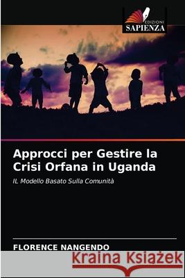 Approcci per Gestire la Crisi Orfana in Uganda Nangendo, Florence 9786202819060 Edizioni Sapienza