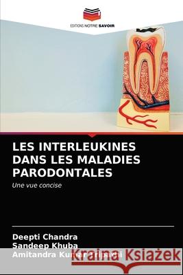 Les Interleukines Dans Les Maladies Parodontales Deepti Chandra, Sandeep Khuba, Amitandra Kumar Tripathi 9786202819107