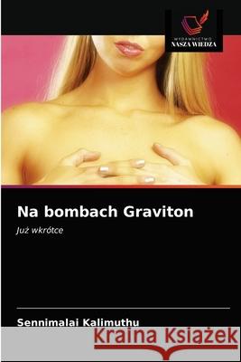Na bombach Graviton Sennimalai Kalimuthu 9786202821193 Wydawnictwo Nasza Wiedza