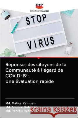 Réponses des citoyens de la Communauté à l'égard de COVID-19: Une évaluation rapide Rahman, MD Matiur 9786202821353 Editions Notre Savoir