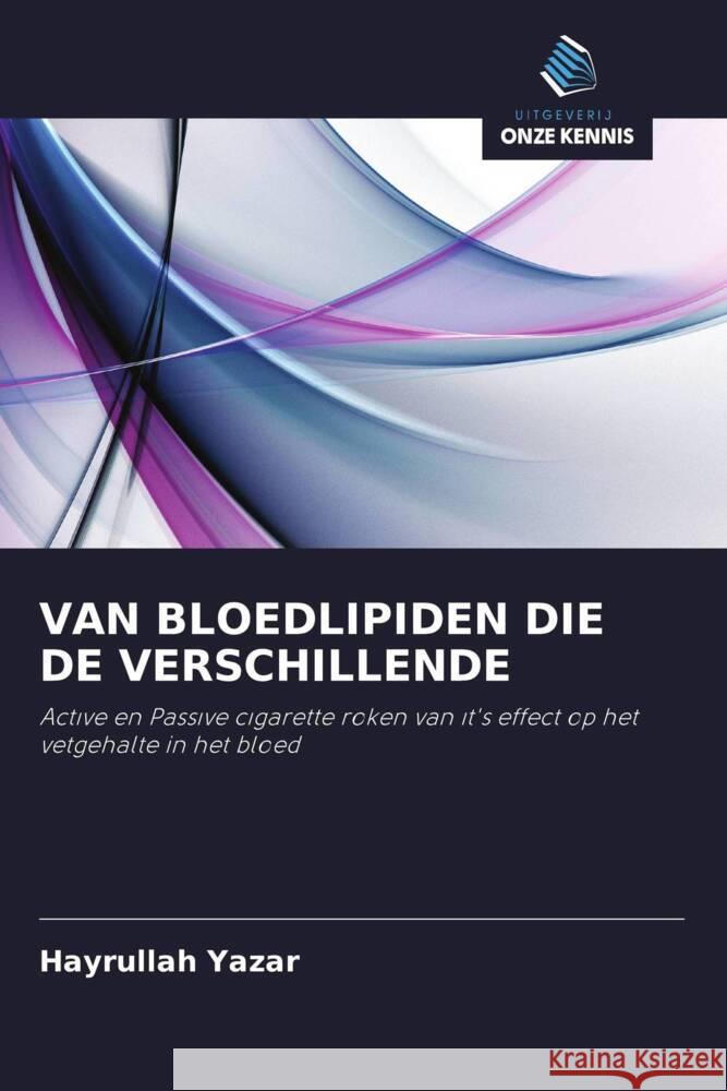 VAN BLOEDLIPIDEN DIE DE VERSCHILLENDE Yazar, Hayrullah 9786202821483 Uitgeverij Onze Kennis