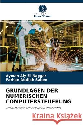 Grundlagen Der Numerischen Computersteuerung Ayman Aly El-Naggar, Farhan Atallah Salem 9786202821650
