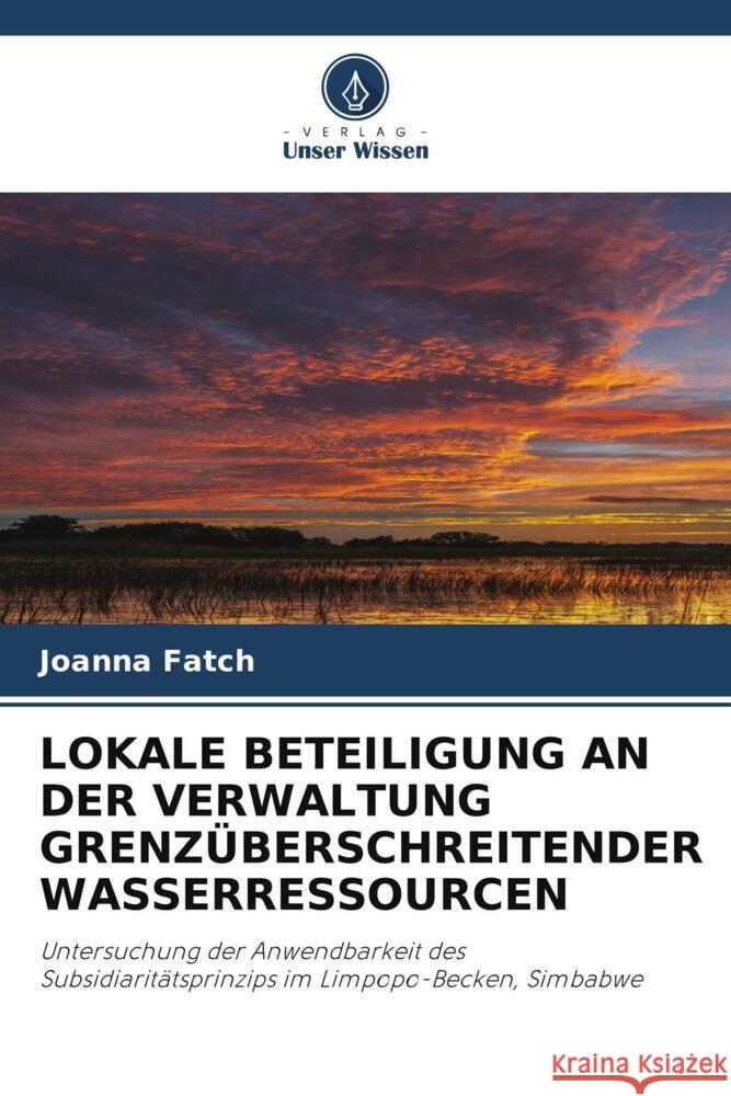 LOKALE BETEILIGUNG AN DER VERWALTUNG GRENZÜBERSCHREITENDER WASSERRESSOURCEN Fatch, Joanna 9786202822114