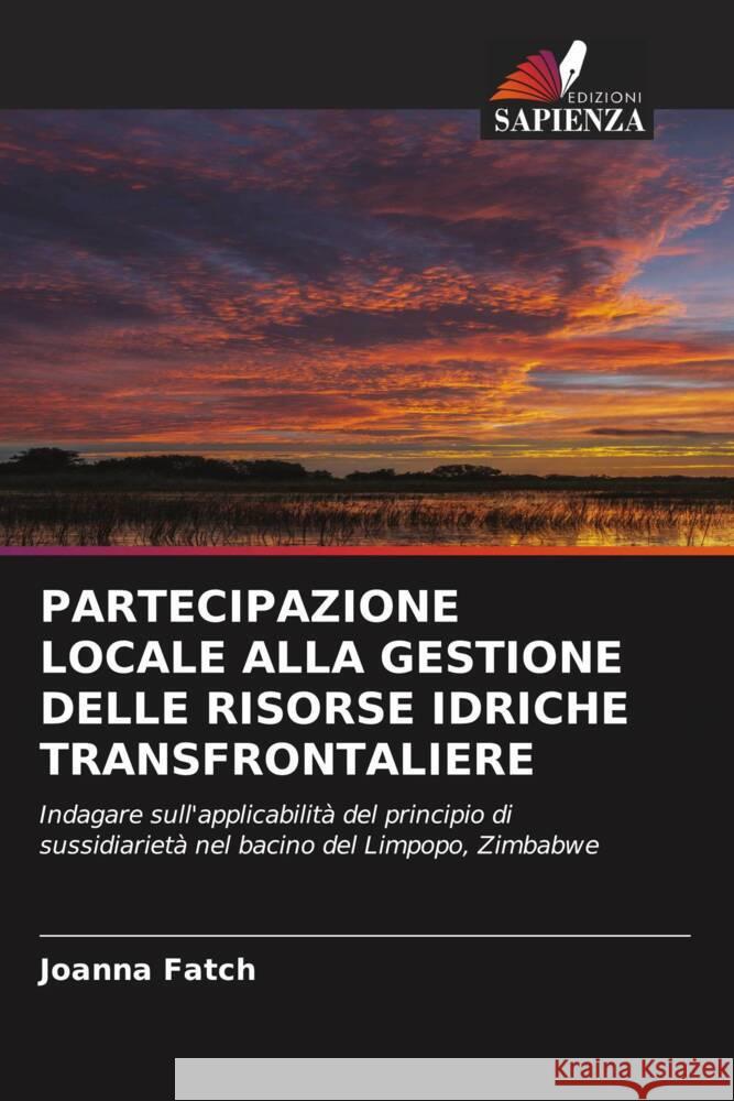 PARTECIPAZIONE LOCALE ALLA GESTIONE DELLE RISORSE IDRICHE TRANSFRONTALIERE Fatch, Joanna 9786202822152 Edizioni Sapienza