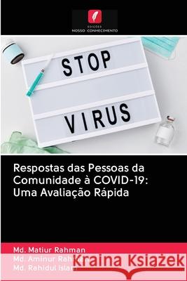 Respostas das Pessoas da Comunidade à COVID-19: Uma Avaliação Rápida Rahman, Md. Matiur; Rahman, Md. Aminur; Islam, Md. Rahidul 9786202822473