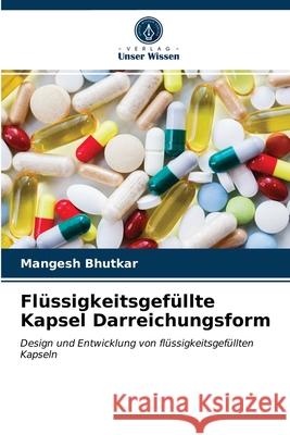 Flüssigkeitsgefüllte Kapsel Darreichungsform Mangesh Bhutkar 9786202822596