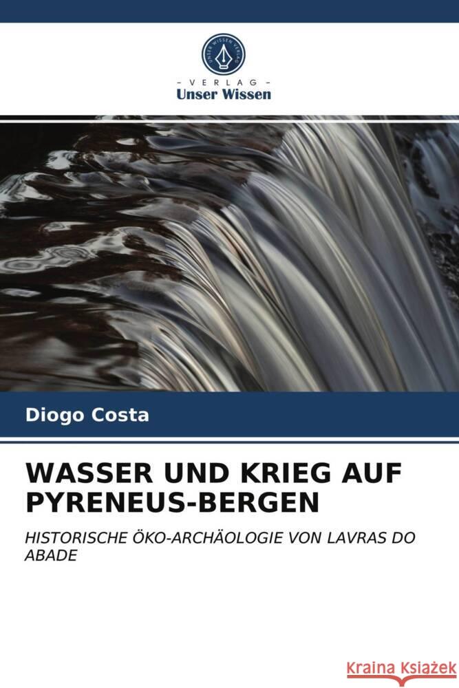 WASSER UND KRIEG AUF PYRENEUS-BERGEN Costa, Diogo 9786202822916