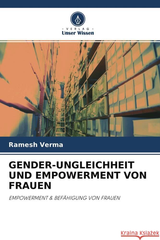 GENDER-UNGLEICHHEIT UND EMPOWERMENT VON FRAUEN Verma, Ramesh 9786202823128