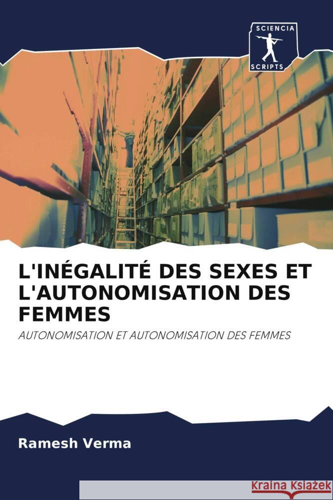 L'INÉGALITÉ DES SEXES ET L'AUTONOMISATION DES FEMMES Verma, Ramesh 9786202823135