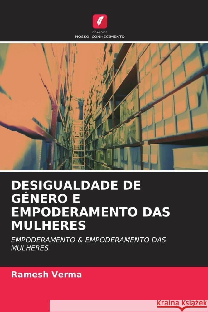 DESIGUALDADE DE GÉNERO E EMPODERAMENTO DAS MULHERES Verma, Ramesh 9786202823159