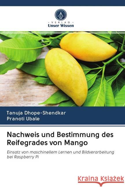 Nachweis und Bestimmung des Reifegrades von Mango Dhope-Shendkar, Tanuja; Ubale, Pranoti 9786202824941 Verlag Unser Wissen