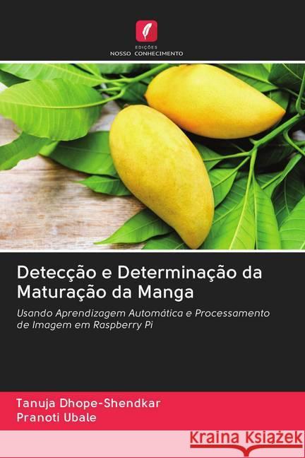 Detecção e Determinação da Maturação da Manga Dhope-Shendkar, Tanuja; Ubale, Pranoti 9786202825092 Edicoes Nosso Conhecimento