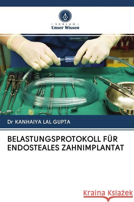 BELASTUNGSPROTOKOLL FÜR ENDOSTEALES ZAHNIMPLANTAT LAL GUPTA, Dr KANHAIYA 9786202826693