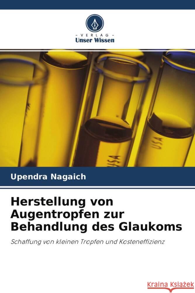 Herstellung von Augentropfen zur Behandlung des Glaukoms Nagaich, Upendra 9786202827539