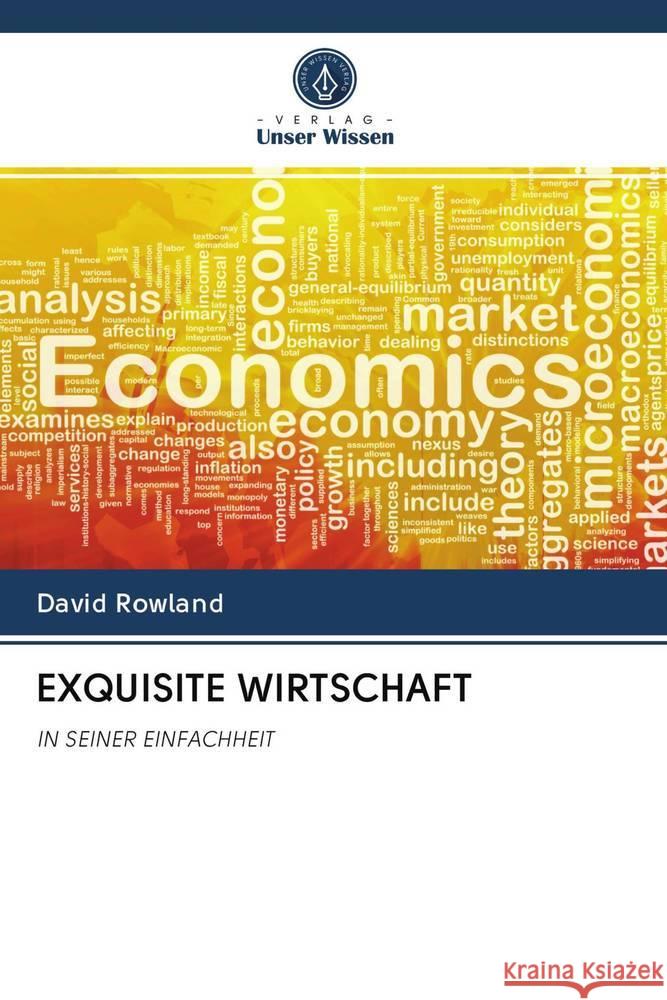 EXQUISITE WIRTSCHAFT Rowland, David 9786202828222 Verlag Unser Wissen