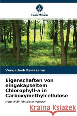 Eigenschaften von eingekapseltem Chlorophyll-a in Carboxymethylcellulose Vengadesh Periasamy 9786202828314 Verlag Unser Wissen