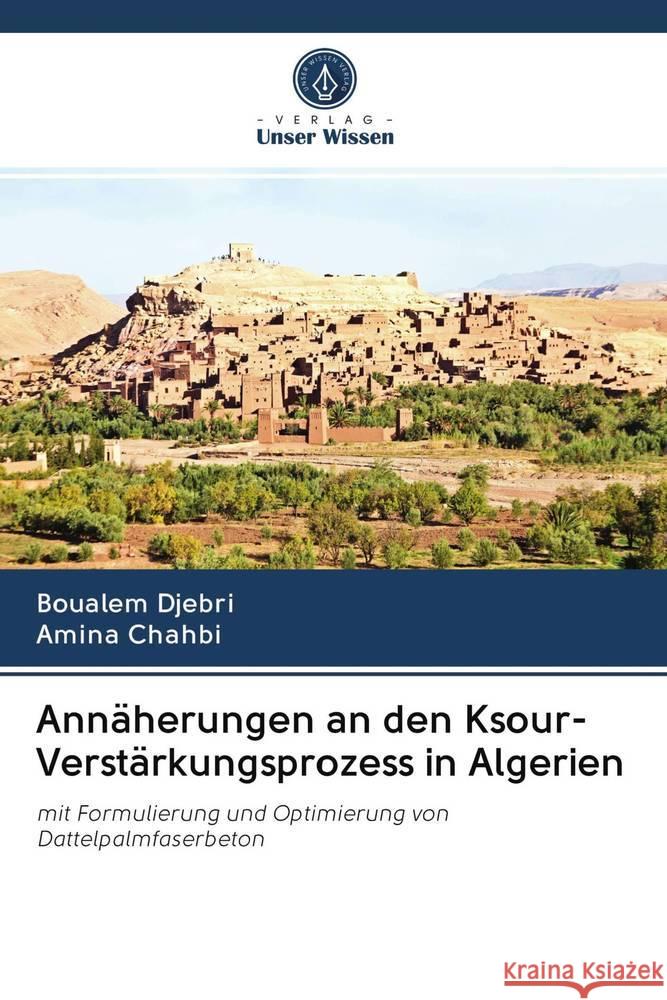 Annäherungen an den Ksour-Verstärkungsprozess in Algerien Djebri, Boualem; Chahbi, Amina 9786202829199