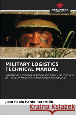 Military Logistics Technical Manual Juan Pablo Pardo Retortillo   9786202829335