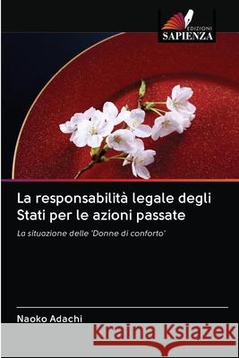 La responsabilità legale degli Stati per le azioni passate Adachi, Naoko 9786202829946