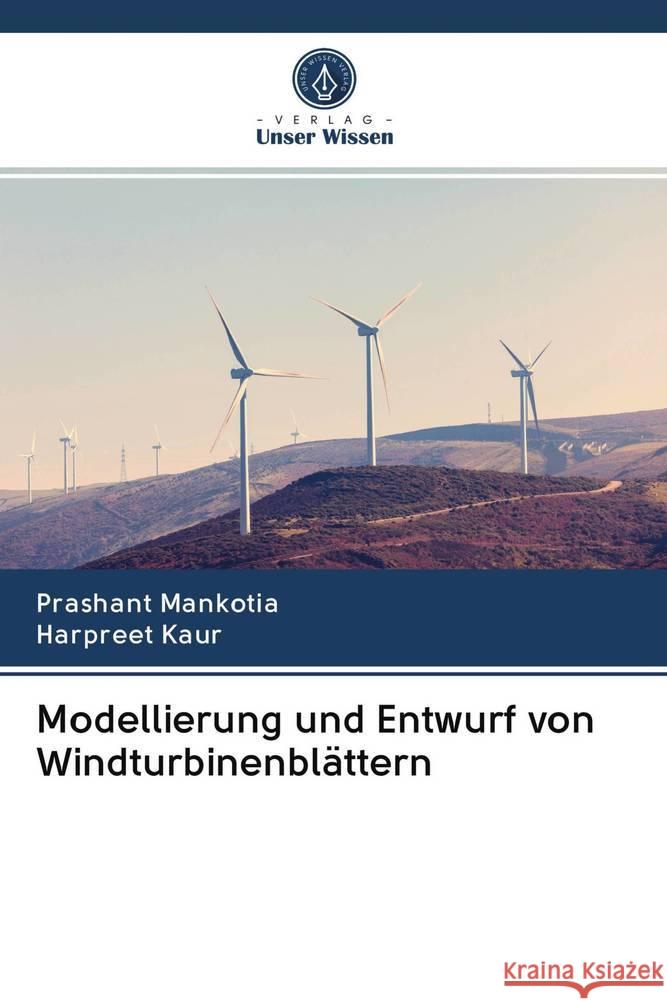 Modellierung und Entwurf von Windturbinenblättern Mankotia, Prashant; Kaur, Harpreet 9786202830720 Verlag Unser Wissen