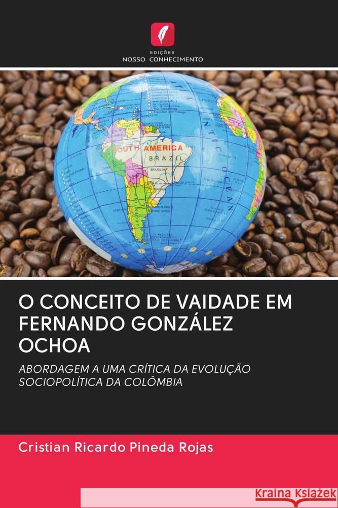 O CONCEITO DE VAIDADE EM FERNANDO GONZÁLEZ OCHOA Pineda Rojas, Cristian Ricardo 9786202830836