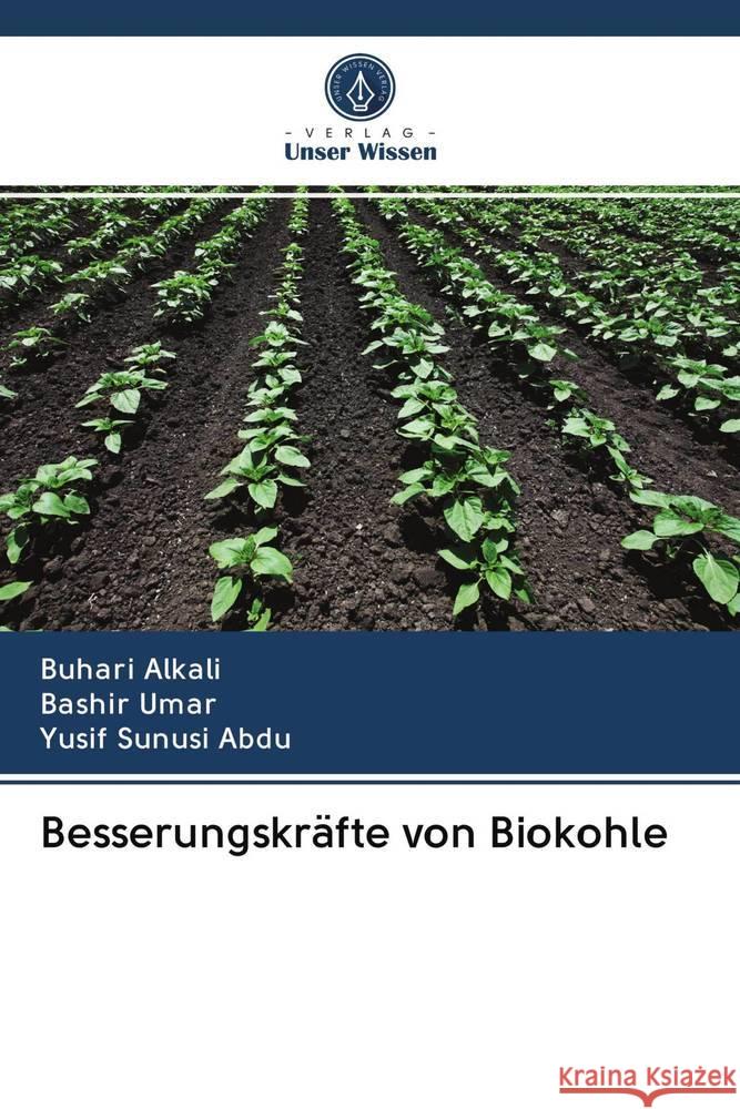 Besserungskräfte von Biokohle Alkali, Buhari; Umar, Bashir; Sunusi Abdu, Yusif 9786202831116 Verlag Unser Wissen