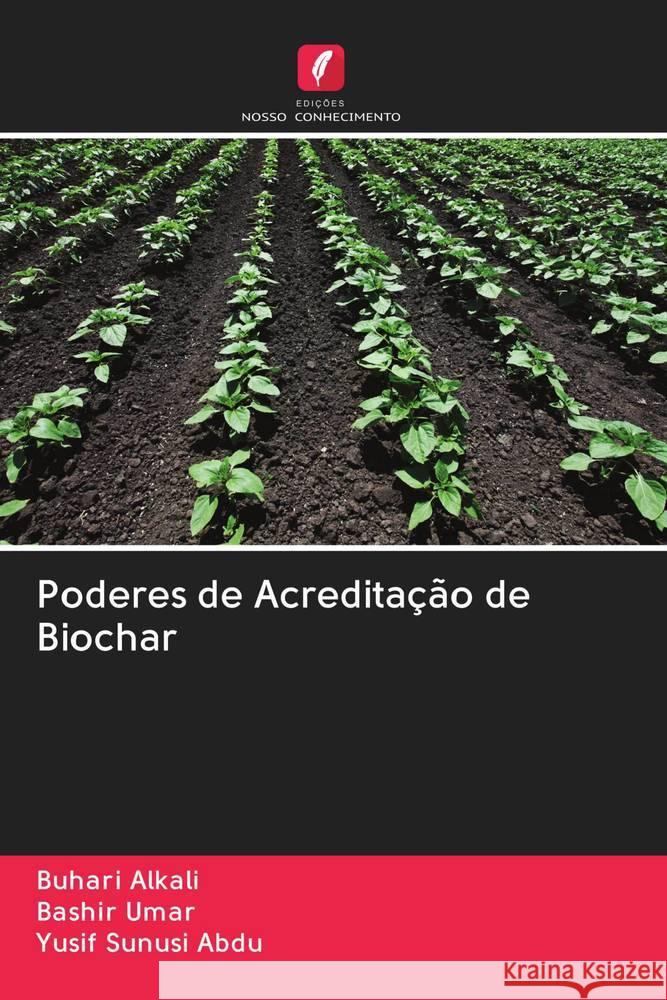 Poderes de Acreditação de Biochar Alkali, Buhari; Umar, Bashir; Sunusi Abdu, Yusif 9786202831147 Edicoes Nosso Conhecimento