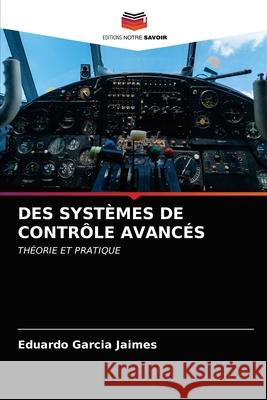 Des Systèmes de Contrôle Avancés Eduardo Garcia Jaimes 9786202831765 Editions Notre Savoir