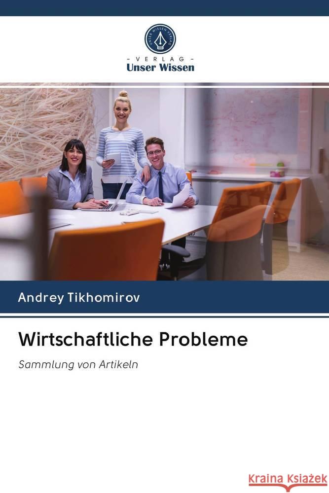Wirtschaftliche Probleme Tikhomirov, Andrey 9786202831802 Verlag Unser Wissen