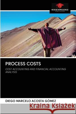 Process Costs Diego Marcelo Acosta Gómez 9786202832199 Our Knowledge Publishing