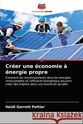 Créer une économie à énergie propre Heidi Garrett Peltier 9786202833288