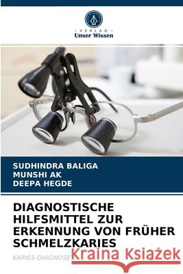 Diagnostische Hilfsmittel Zur Erkennung Von Früher Schmelzkaries Baliga, SUDHINDRA 9786202833431
