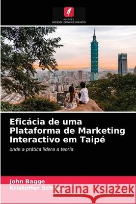 Eficácia de uma Plataforma de Marketing Interactivo em Taipé John Bagge, Kristoffer Schou 9786202833813 Edicoes Nosso Conhecimento