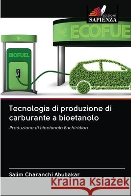 Tecnologia di produzione di carburante a bioetanolo Salim Charanch 9786202834070 Edizioni Sapienza