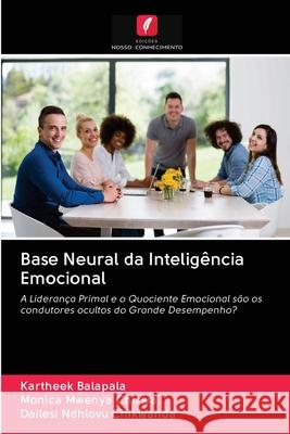 Base Neural da Inteligência Emocional Balapala, Kartheek; Mwenya Chirwa, Monica; Ndhlovu Chikwanda, Dailesi 9786202834735 Edicoes Nosso Conhecimento